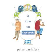 A Year on Facebook by Carlaftes, Peter, 9780984070039