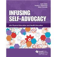 Infusing Self-Advocacy into Physical Education and Health Education by Childs, Ruth; Lieberman, Lauren J; Connolly, Mary, 9781284250039