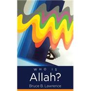 Who Is Allah? by Lawrence, Bruce B., 9781469620039