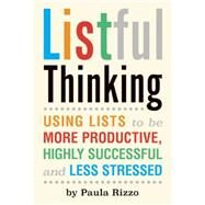 Listful Thinking Using Lists to Be More Productive, Successful and Less Stressed by Rizzo, Paula; Morgenstern, Julie, 9781632280039
