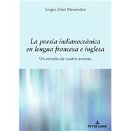 La poesa indianocenica en lengua francesa e inglesa by Sergio Daz Menndez, 9783631920039