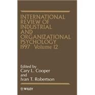 International Review of Industrial and Organizational Psychology 1997, Volume 12 by Cooper, Cary; Robertson, Ivan T., 9780471970040