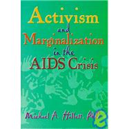 Activism and Marginalization in the AIDS Crisis by Hallett; Michael, 9780789000040