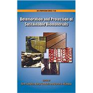 Deterioration and Protection of Sustainable Biomaterials by Schultz, Tor. P.; Goodell, Barry; Nicholas, Darrel D., 9780841230040
