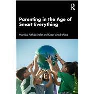 Parenting in the Age of Smart Everything by Manisha Pathak-Shelat; Kiran Vinod Bhatia, 9781003590040