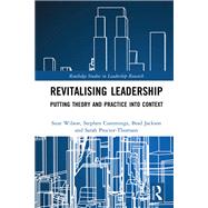 Revitalising Leadership: Putting Theory and Practice into Context by Wilson; Suze, 9781138920040