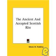 The Ancient and Accepted Scottish Rite by Redding, Moses Wolcott, 9781425330040