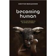 Becoming Human by Jackson, Zakiyyah Iman, 9781479890040