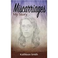 Miscarriages by Smith, Kathleen, 9781500710040