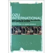 Ozu International Essays on the Global Influences of a Japanese Auteur by Stein, Wayne; Dipaolo, Marc, 9781501320040