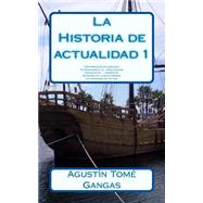 La historia de actualidad / Today history by Gangas, Agustin Tome; Jimenez, Victoria Soto, 9781511530040