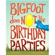 Bigfoot Does Not Like Birthday Parties by Ode, Eric; Temairik, Jaime, 9781632170040