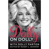 Dolly on Dolly Interviews and Encounters with Dolly Parton by Schmidt, Randy L., 9781641600040