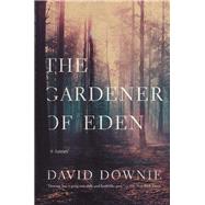 The Gardener of Eden by Downie, David, 9781643130040