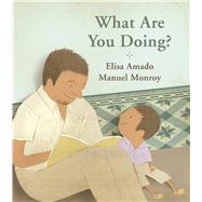 What Are You Doing? by Amado, Elisa; Monroy, Manuel, 9781773060040
