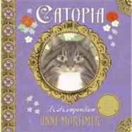 Catopia : A Cat Compendium by Mortimer, Anne, 9780061240041