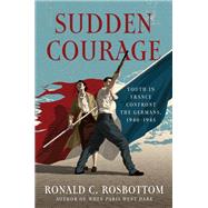 Sudden Courage by Rosbottom, Ronald C., 9780062470041