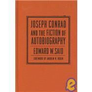 Joseph Conrad and the Fiction of Autobiography by Said, Edward W., 9780231140041