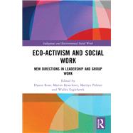 Eco-activism and Social Work by Ross, Dyann; Brueckner, Martin; Palmer, Marilyn; Eaglehawk, Wallea, 9780367250041