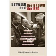 Between the Brown and the Red by Kunicki, Mikolaj Stanislaw, 9780821420041