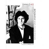 Biography and Other Poems by Ki, Danilo; Cox, John K., 9780998740041