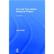 You and Your Action Research Project by McNiff; Jean, 9781138910041