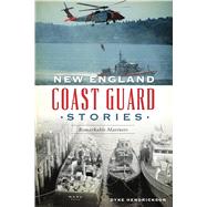 New England Coast Guard Stories by Hendrickson, Dyke, 9781467140041