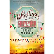 Whistling Past the Graveyard by Crandall, Susan, 9781476740041