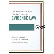 The Psychological Foundations of Evidence Law by Saks, Michael J.; Spellman, Barbara A., 9781479880041