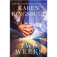 Two Weeks A Novel by Kingsbury, Karen, 9781501170041