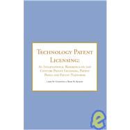 Technology Patent Licensing : An International Reference on 21st Century Patent Licensing, Patent Pools and Patent Platforms by Goldstein, Larry, 9781596220041