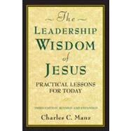 The Leadership Wisdom of Jesus Practical Lessons for Today by Manz, Charles C., 9781609940041