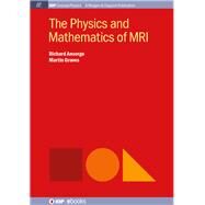 The Physics and Mathematics of MRI by Ansorge, Richard; Graves, Martin, 9781681740041