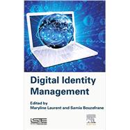 Digital Identity Management by Laurent, Maryline; Bouzefrane, Samia, 9781785480041