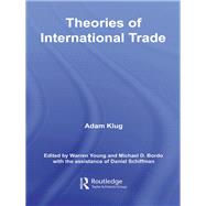 Theories of International Trade by Klug, Adam; Bordo, Michael, 9780203340042