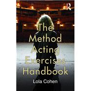 The Method Acting Exercises Handbook by Cohen,Lola;Rudikoff,Matthew D., 9780415750042