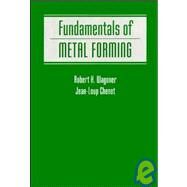 Fundamentals of Metal Forming by Wagoner, Robert H.; Chenot, Jean-Loup, 9780471570042