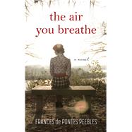 The Air You Breathe by Peebles, Frances De Pontes, 9781432860042