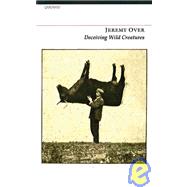 Deceiving Wild Creatures by Over, Jeremy, 9781847770042