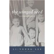 The Winged Seed: A Remembrance by Lee, Li-Young, 9781938160042