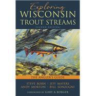 Exploring Wisconsin Trout Streams by Born, Steve; Mayers, Jeff; Morton, Andy; Sonzogni, Bill, 9780299300043
