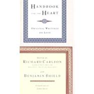 Handbook for the Heart Original Writings on Love by Shield, Benjamin; Carlson, Richard; Gray, John, 9780316120043