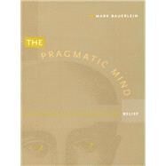 The Pragmatic Mind by Bauerlein, Mark, 9780822320043