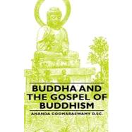 Buddha and the Gospel of Buddhism by Coomaraswamy, Ananda K., 9781443740043