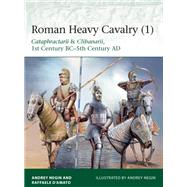 Roman Heavy Cavalry (1) by Negin, Andrey; D'amato, Raffaele, 9781472830043