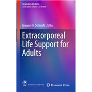 Extracorporeal Life Support for Adults by Schmidt, Gregory A., 9781493930043