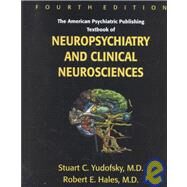 The American Psychiatric Publishing Textbook of Neuropsychiatry and Clinical Neurosciences by Yudofsky, Stuart C., 9781585620043