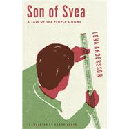 Son of Svea A Tale of the People's Home by Andersson, Lena; Death, Sarah, 9781635420043
