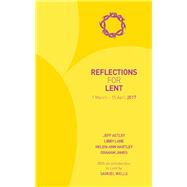 Reflections for Lent 2017 by Astley, Jeff; Lane, Libby; Hartley, Helen-ann; James, Graham; Wells, Samuel, 9781781400043