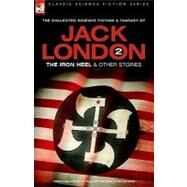 Jack London: The Iron Heel And Other Stories by London, Jack, 9781846770043